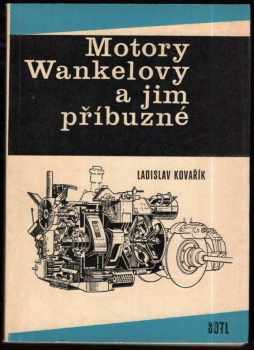 Ladislav Kovařík: Motory Wankelovy a jim příbuzné