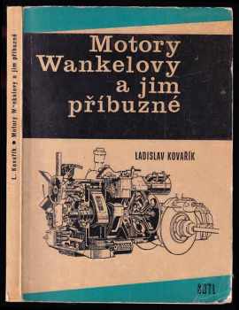 Ladislav Kovařík: Motory Wankelovy a jim příbuzné