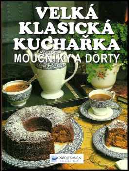 Moučníky a dorty : velká klasická kuchařka
