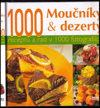 Moučníky & dezerty : 1000 receptů a rad v 1000 fotografiích