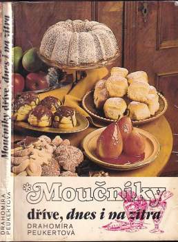 Drahomíra Peukertová: Moučníky dříve, dnes a na zítra