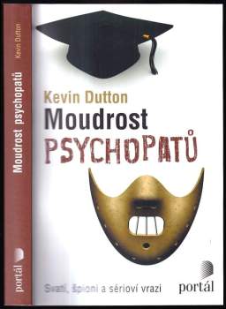 Moudrost psychopatů : svatí, špioni a sérioví vrazi