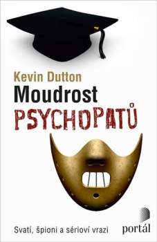 Kevin Dutton: Moudrost psychopatů