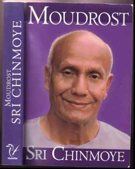 Sri Chinmoy: Moudrost Sri Chinmoye