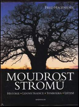 Moudrost stromů : historie, lidová tradice, symbolika, léčení