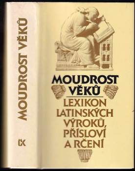 Moudrost věků : lexikon latinských výroků, přísloví a rčení