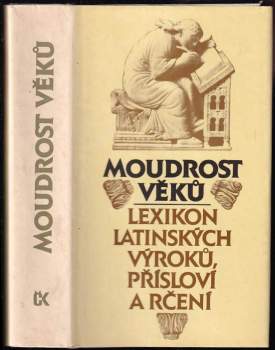 Moudrost věků : lexikon latinských výroků, přísloví a rčení