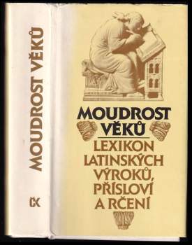 Moudrost věků : lexikon latinských výroků, přísloví a rčení