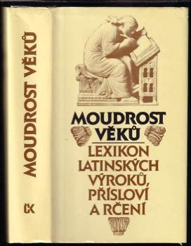 Moudrost věků : lexikon latinských výroků, přísloví a rčení
