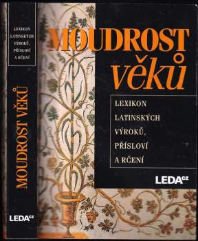Moudrost věků : lexikon latinských výroků, přísloví a rčení