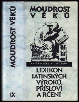 Moudrost věků : lexikon latinských výroků, přísloví a rčení