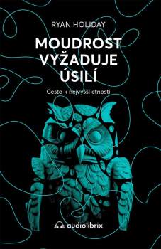 Moudrost vyžaduje úsilí