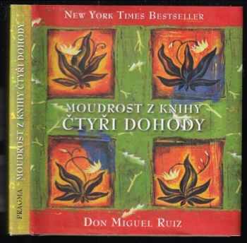 Miguel Ruiz: Moudrost z knihy Čtyři dohody