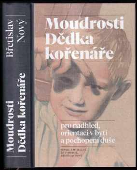 Břetislav Nový: Moudrosti Dědka kořenáře
