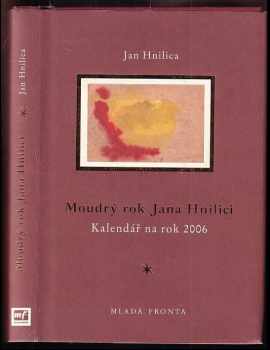 Jan Hnilica: Moudrý rok Jana Hnilici : kalendář na rok 2006