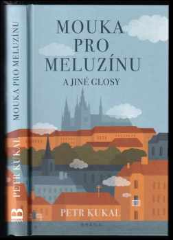 Petr Kukal: Mouka pro Meluzínu a jiné glosy