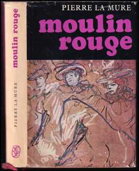 Pierre La Mure: Moulin Rouge