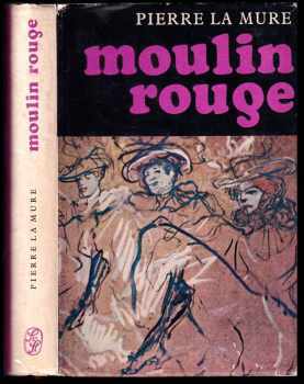 Moulin Rouge - Pierre La Mure (1966, Svobodné slovo) - ID: 153380