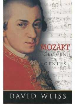 Mozart : člověk a génius - David Weiss (2006, BB art) - ID: 696375