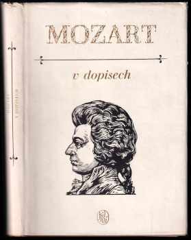 Mozart v dopisech - Wolfgang Amadeus Mozart, Leopold Mozart (1956, Státní nakladatelství krásné literatury, hudby a umění) - ID: 826531