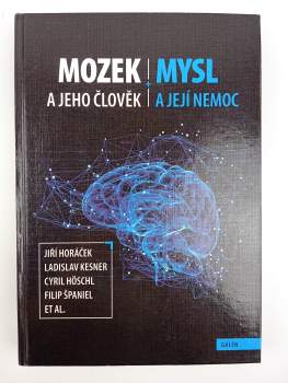 Cyril Höschl: Mozek a jeho člověk + mysl a její nemoc