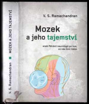 Mozek a jeho tajemství, aneb, Pátrání neurovědců po tom, co nás činí lidmi