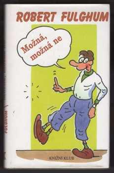 Robert Fulghum: Možná, možná ne