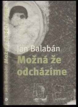 Jan Balabán: Možná, že odcházíme