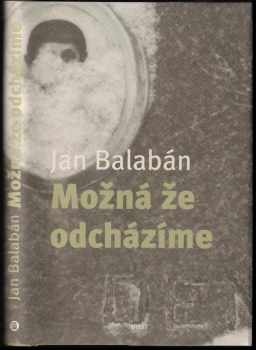 Jan Balabán: Možná, že odcházíme
