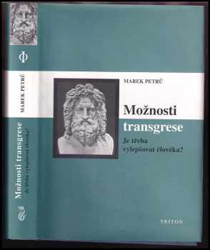 Marek Petrů: Možnosti transgrese : je třeba vylepšovat člověka