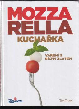 Mozzarella : kuchařka : vaření s bílým zlatem