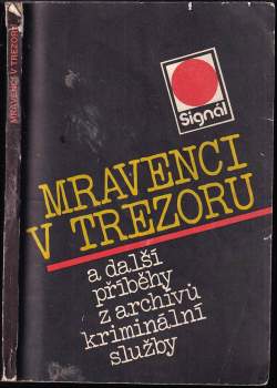Mravenci v trezoru a další příběhy z archívů kriminální služby