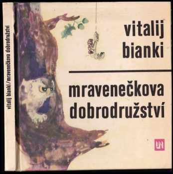 Mravenečkova dobrodružství - Vitalij Valentinovič Bianki (1971, Lidové nakladatelství) - ID: 103425
