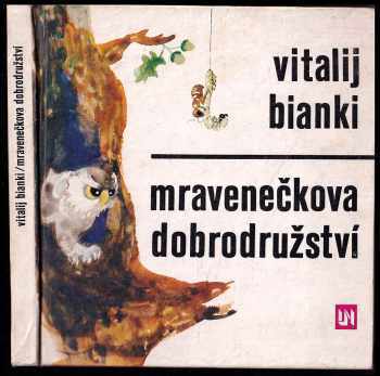 Mravenečkova dobrodružství - Vitalij Valentinovič Bianki (1978, Lidové nakladatelství) - ID: 76629