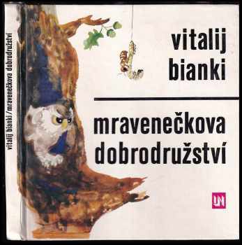Mravenečkova dobrodružství - Vitalij Valentinovič Bianki (1978, Lidové nakladatelství) - ID: 756700