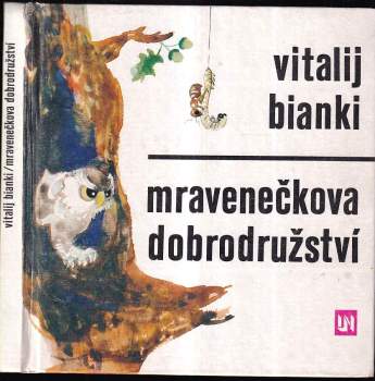 Mravenečkova dobrodružství - Vitalij Valentinovič Bianki (1978, Lidové nakladatelství) - ID: 772766
