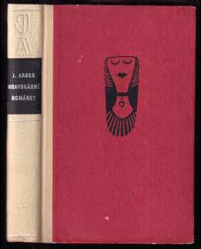 Mravokárné románky - Jakub Arbes (1957, Státní nakladatelství krásné literatury, hudby a umění) - ID: 786249