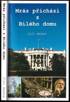 Jiří Maria Mašek: Mráz přichází z Bílého domu, aneb, Co vám demokratická média nechtějí nebo nesmějí říkat