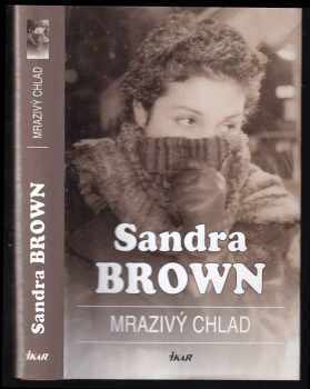 Mrazivý chlad - Sandra Brown (2007, Ikar) - ID: 1180218