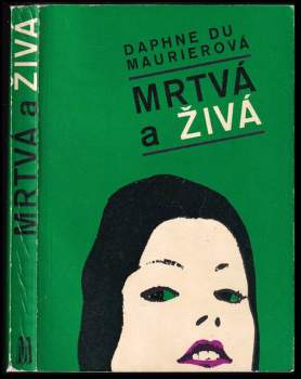 Mrtvá a živá - Daphne Du Maurier (1970, Melantrich) - ID: 825679