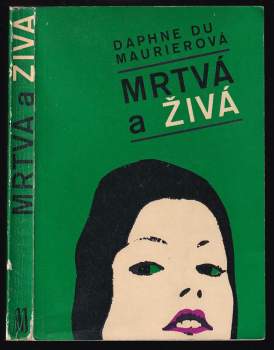 Mrtvá a živá - Daphne Du Maurier (1970, Melantrich) - ID: 847577