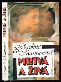 Mrtvá a živá - Daphne Du Maurier (1991, Vyšehrad) - ID: 492928