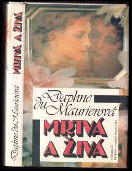 Mrtvá a živá - Daphne Du Maurier (1991, Vyšehrad) - ID: 579796