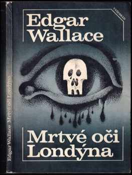 Mrtvé oči Londýna - Edgar Wallace (1985, Vyšehrad) - ID: 448617
