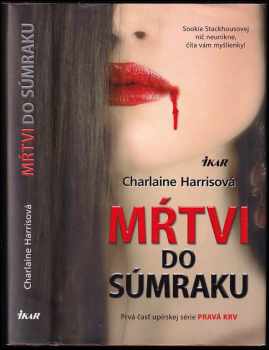 Mŕtvi do súmraku - Charlaine Harris (2010, Ikar) - ID: 397658