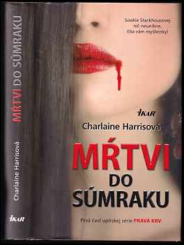 Mŕtvi do súmraku - Charlaine Harris (2010, Ikar) - ID: 416479