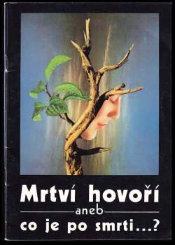 Mrtví hovoří, aneb, Co je po smrti--?