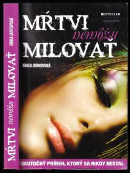 Mŕtvi nemôžu milovať : [skutočný príbeh, ktorý sa nikdy nestal]