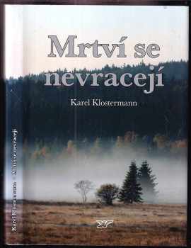 Mrtví se nevracejí - Karel Klostermann (2011, Radovan Rebstöck) - ID: 1508590