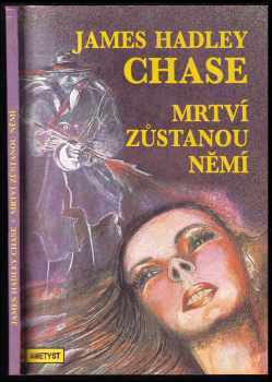 Mrtví zůstanou němí - James Hadley Chase (1992, Ametyst) - ID: 497012